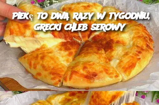 Piekę to dwa razy w tygodniu, grecki chleb serowy