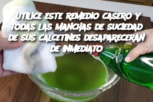 Utilice este remedio casero y todas las manchas de suciedad de sus calcetines desaparecerán de inmediato