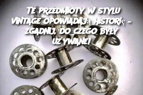 Te przedmioty w stylu vintage opowiadają historię – zgadnij, do czego były używane!