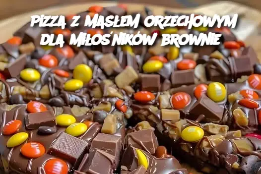 Pizza z masłem orzechowym dla miłośników brownie