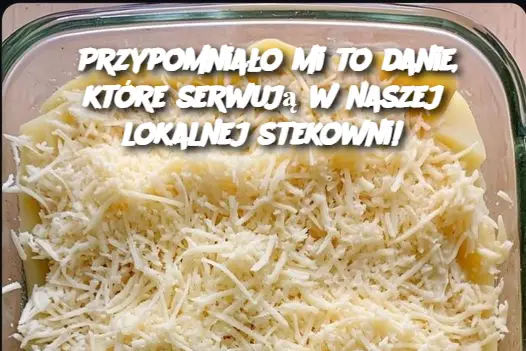 Przypomniało mi to danie, które serwują w naszej lokalnej stekowni!