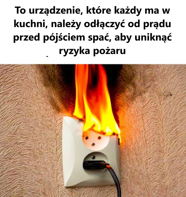 To urządzenie kuchenne, które każdy ma, musi zostać odłączone od zasilania przed pójściem spać, aby uniknąć ryzyka pożaru