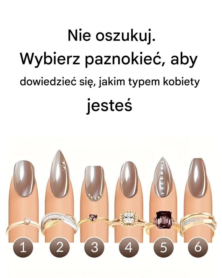 Który paznokieć podoba ci się najbardziej? Pokazuje, jakim typem kobiety jesteś