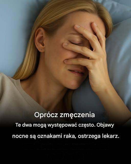 Zmęczenie w połączeniu z tymi dwoma typowymi objawami nocnymi może być oznaką raka – twierdzi lekarz